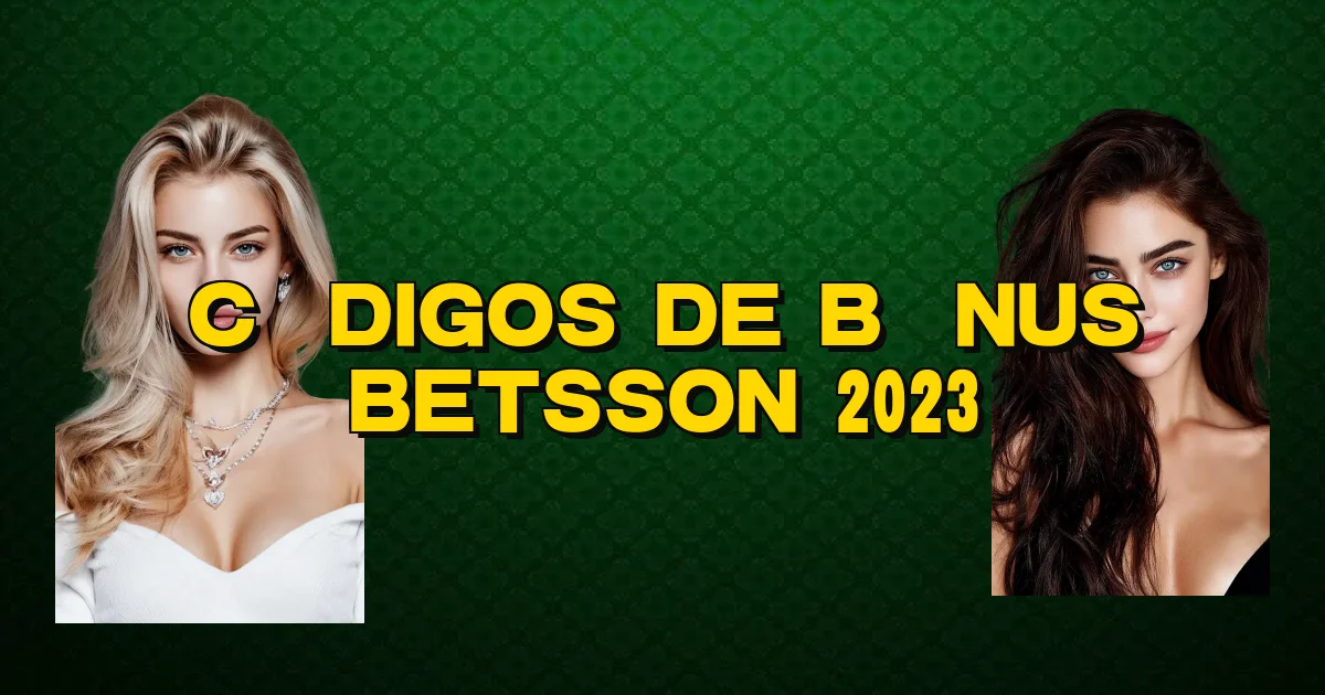 Códigos De Bônus Betsson 2023 Oficial