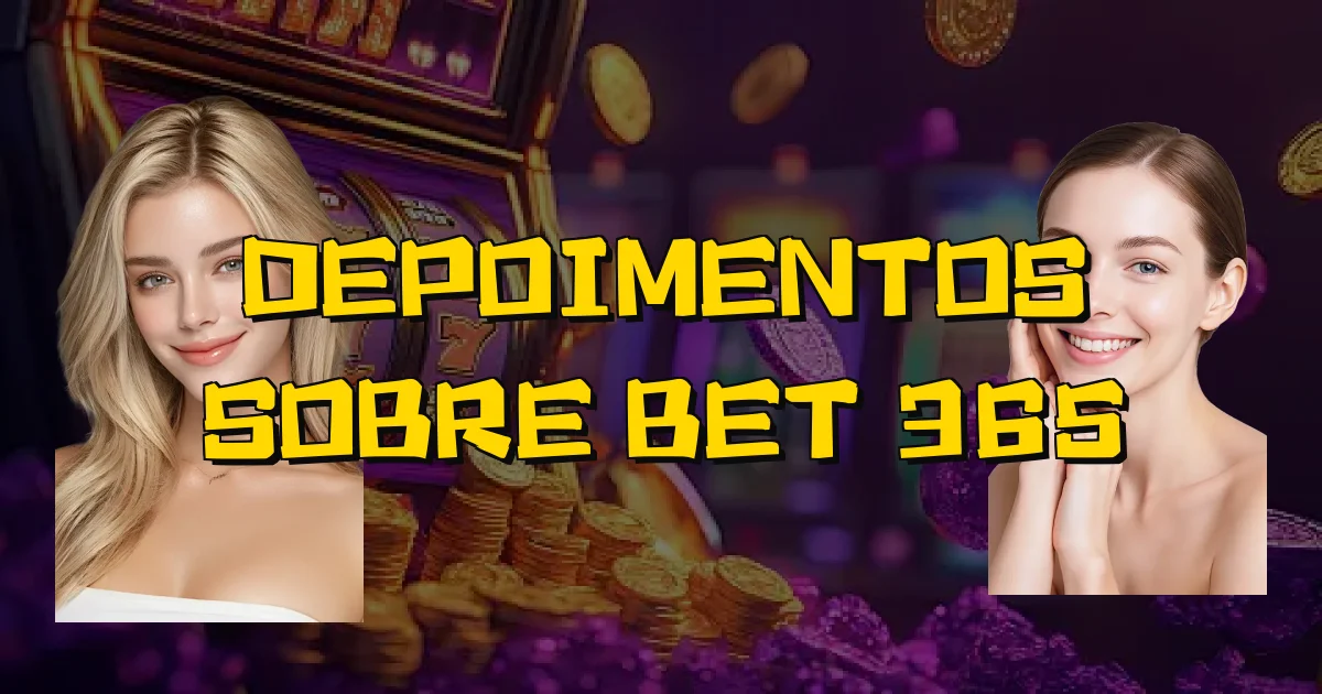 Depoimentos Sobre Bet 365 Oficial