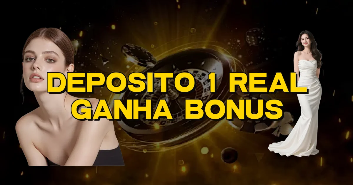 Deposito 1 Real Ganha Bonus Oficial