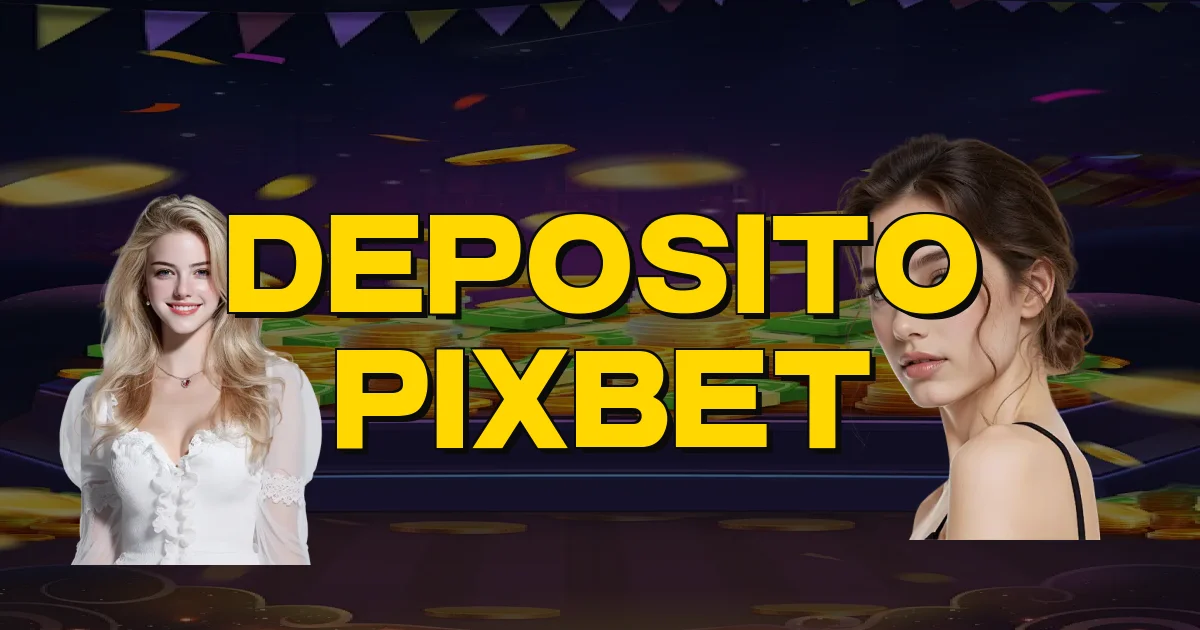 Deposito Pixbet Oficial