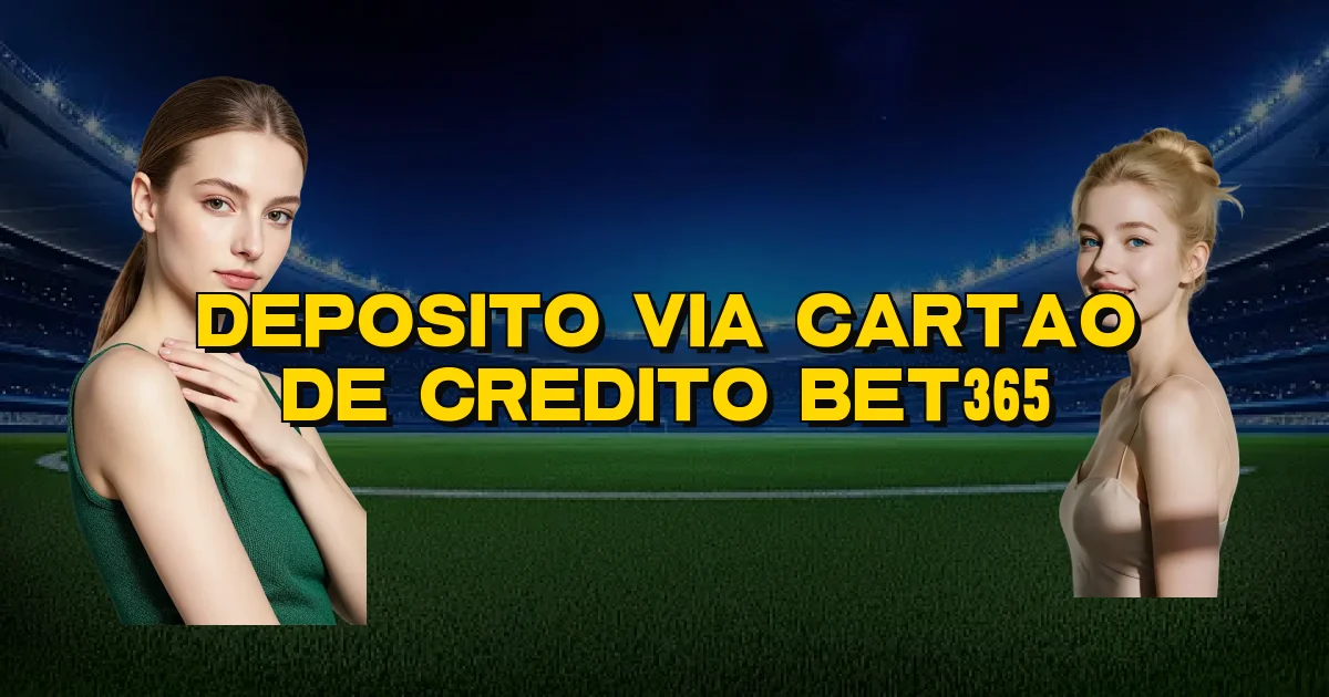 Deposito Via Cartao De Credito Bet365 Oficial