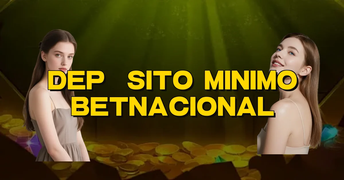 Depósito Minimo Betnacional Oficial