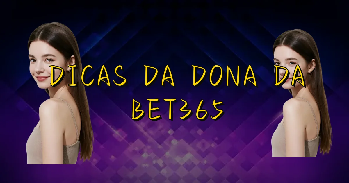 Dicas Da Dona Da Bet365 Oficial