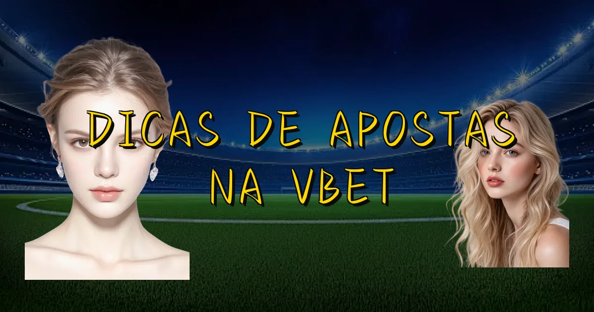 Dicas De Apostas Na Vbet Oficial