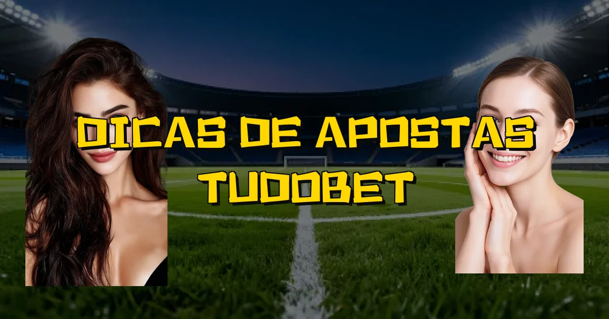 Dicas De Apostas Tudobet Oficial
