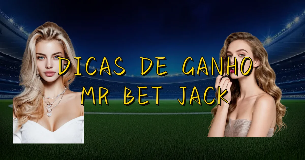 Dicas De Ganho Mr Bet Jack Oficial