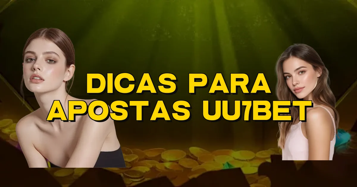 Dicas Para Apostas Uu7Bet Oficial