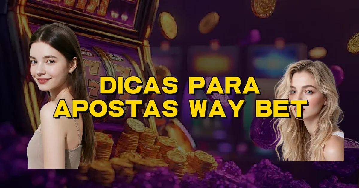 Dicas Para Apostas Way Bet Oficial