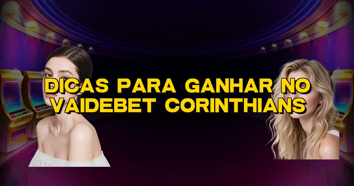 Dicas Para Ganhar No Vaidebet Corinthians Oficial