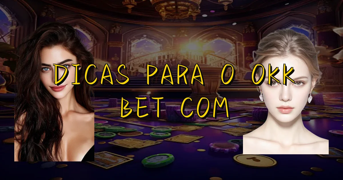 Dicas Para O Okk Bet Com Oficial