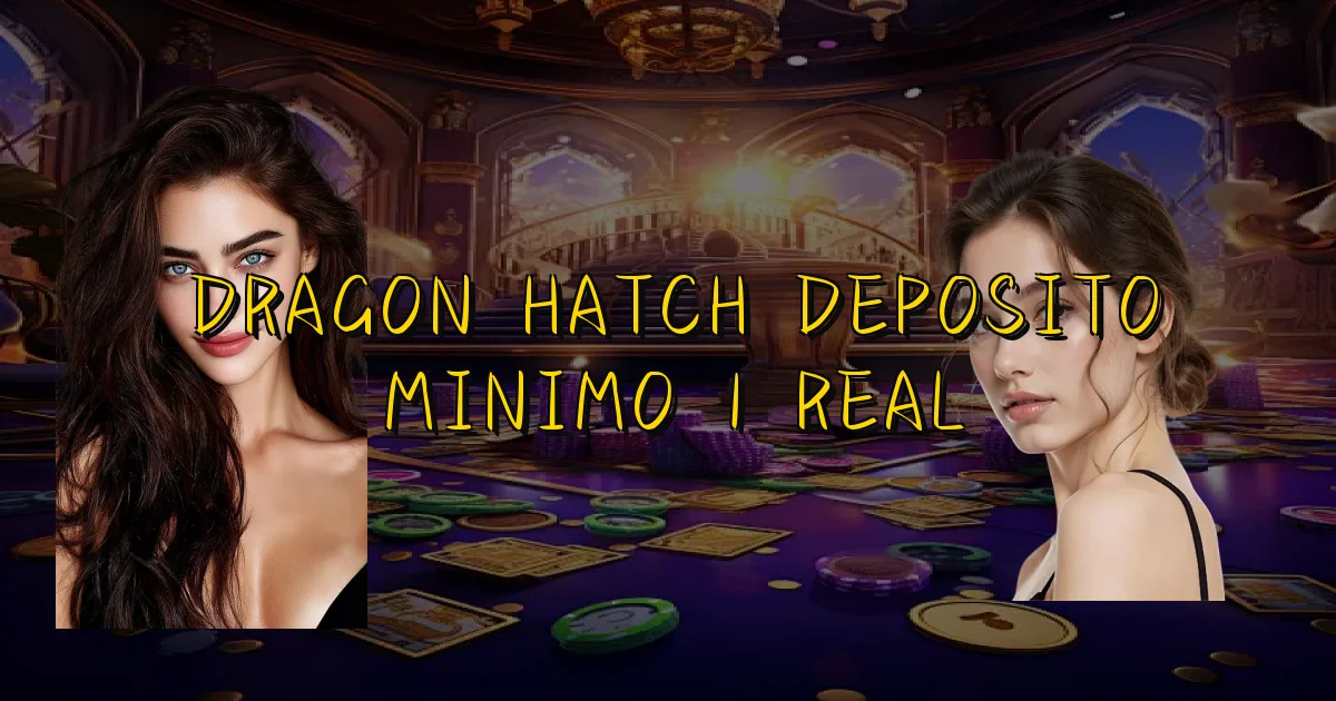 Dragon Hatch Deposito Minimo 1 Real Oficial