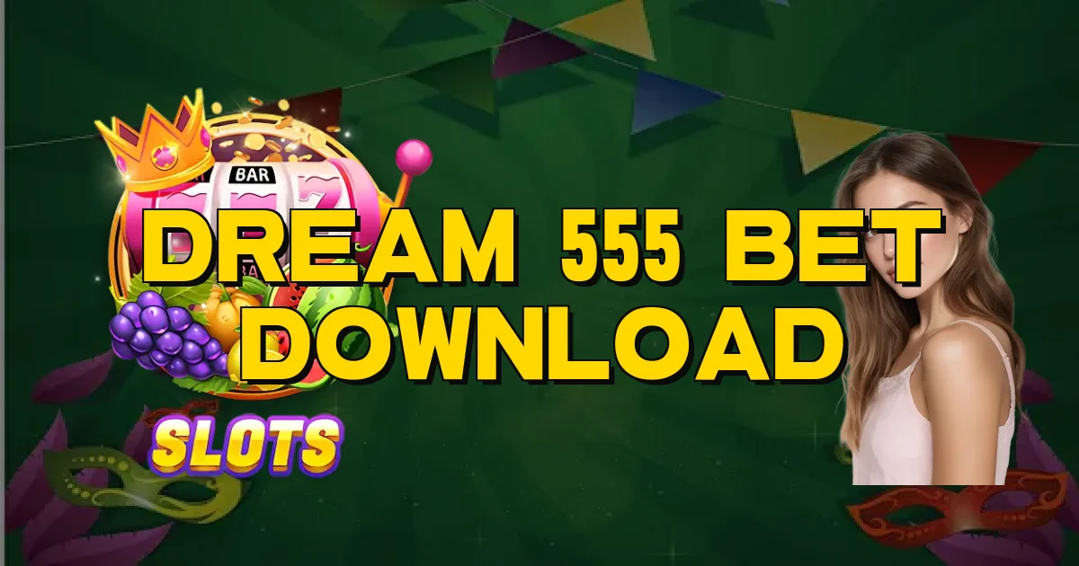 Dream 555 Bet Download Oficial