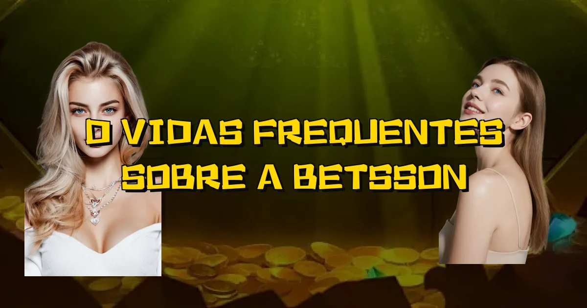 Dúvidas Frequentes Sobre A Betsson Oficial