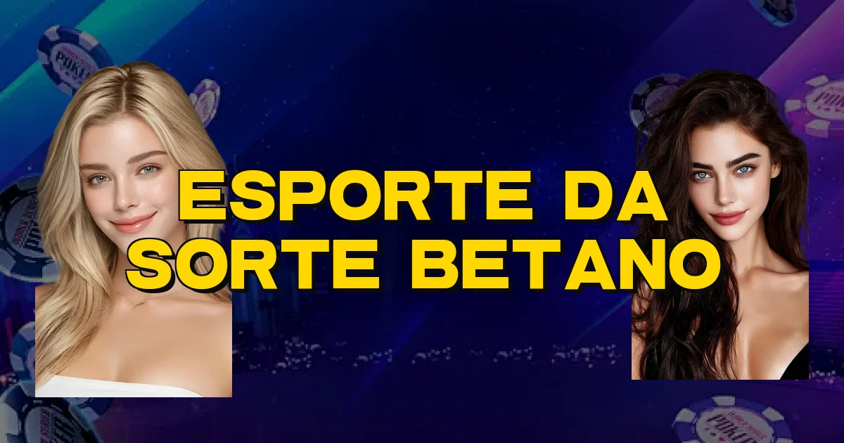 Esporte Da Sorte Betano Oficial