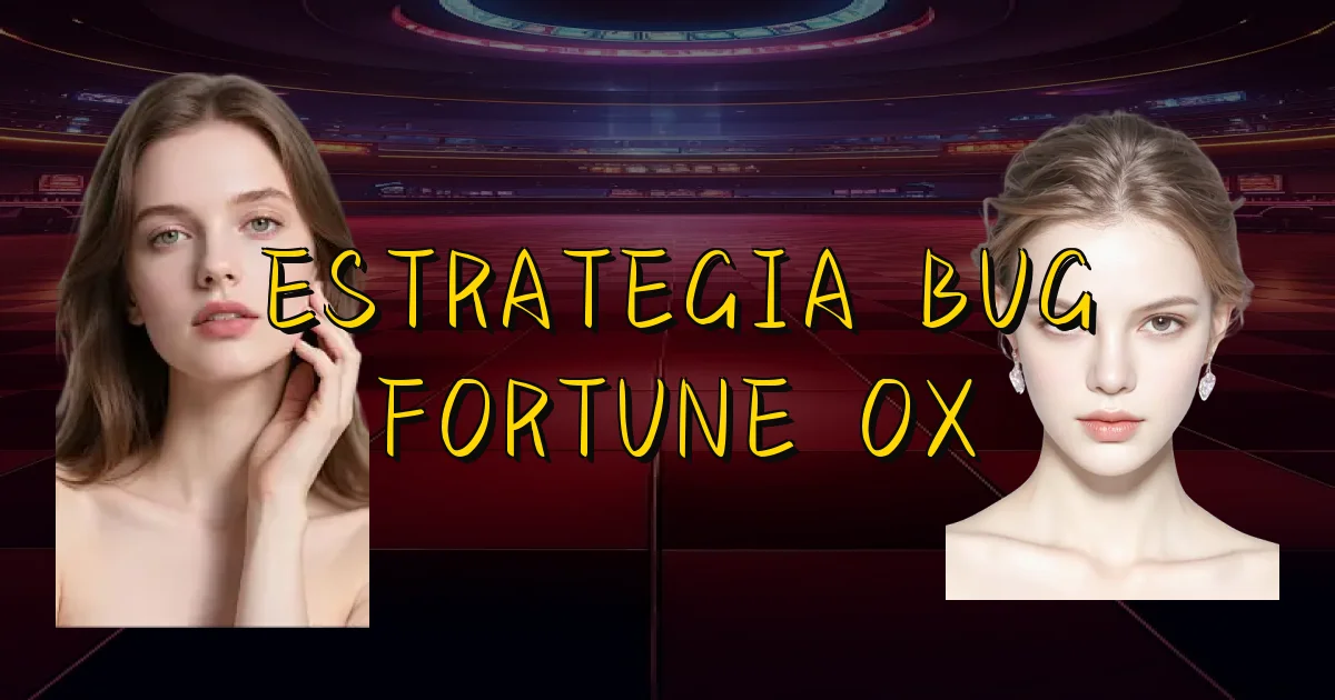 Estrategia Bug Fortune Ox Oficial