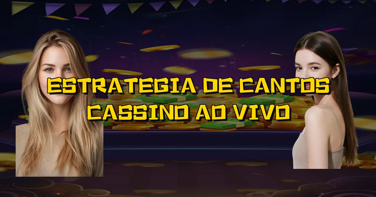 Estrategia De Cantos Cassino Ao Vivo Oficial