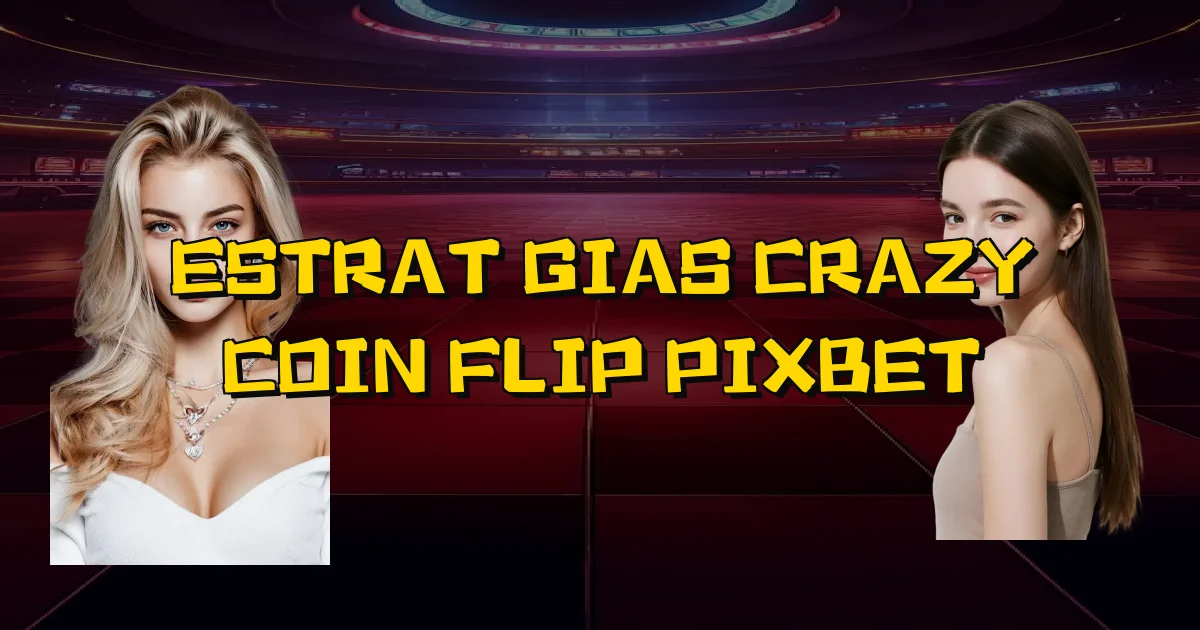 Estratégias Crazy Coin Flip Pixbet Oficial