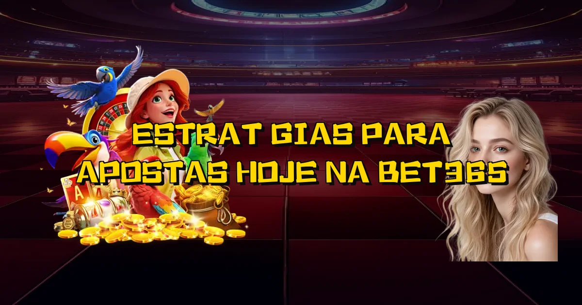 Estratégias Para Apostas Hoje Na Bet365 Oficial