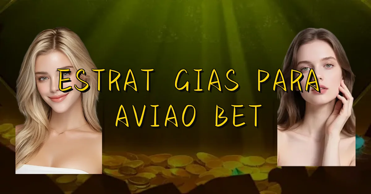 Estratégias Para Aviao Bet Oficial