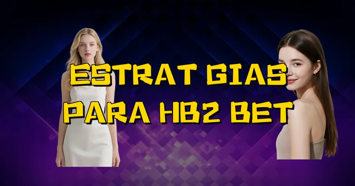 Estratégias Para Hb2 Bet Oficial