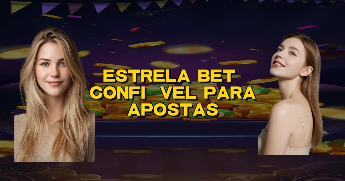 Estrela Bet É Confiável Para Apostas Oficial