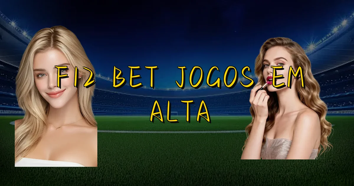 F12 Bet Jogos Em Alta Oficial