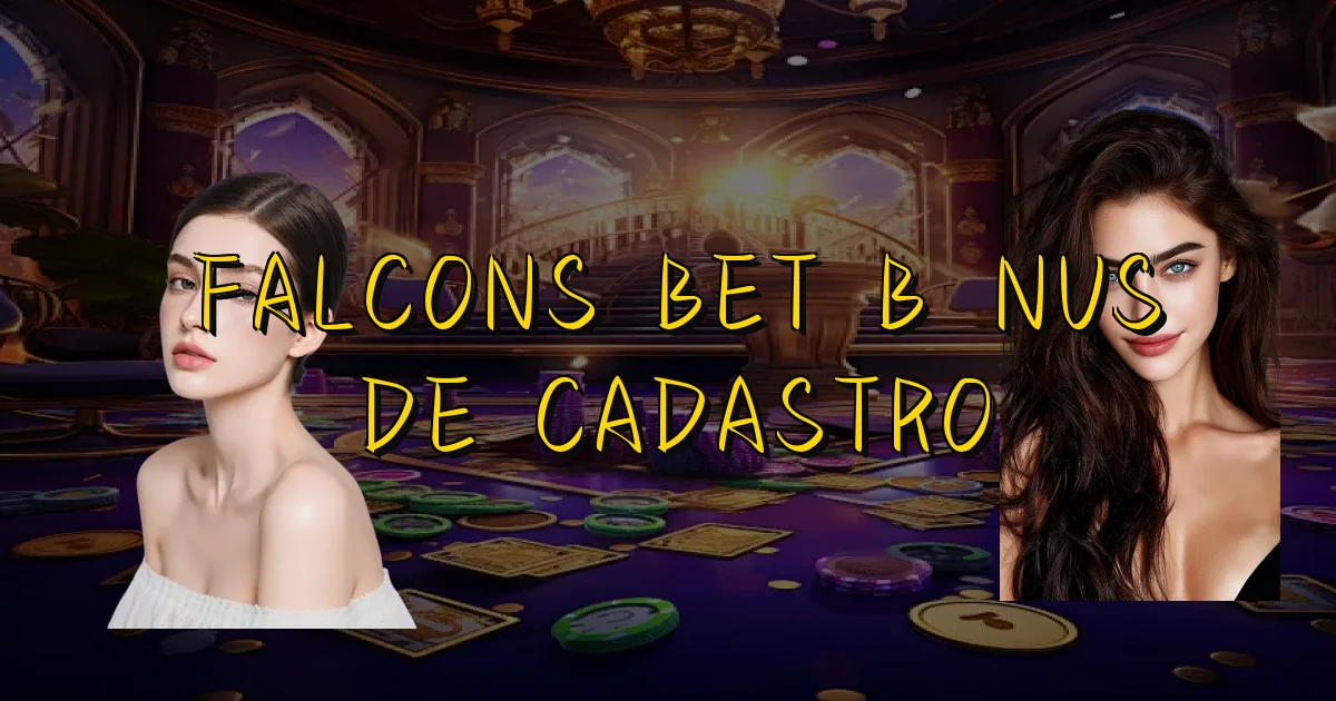 Falcons Bet Bônus De Cadastro Oficial