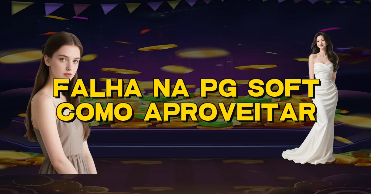 Falha Na Pg Soft Como Aproveitar Oficial