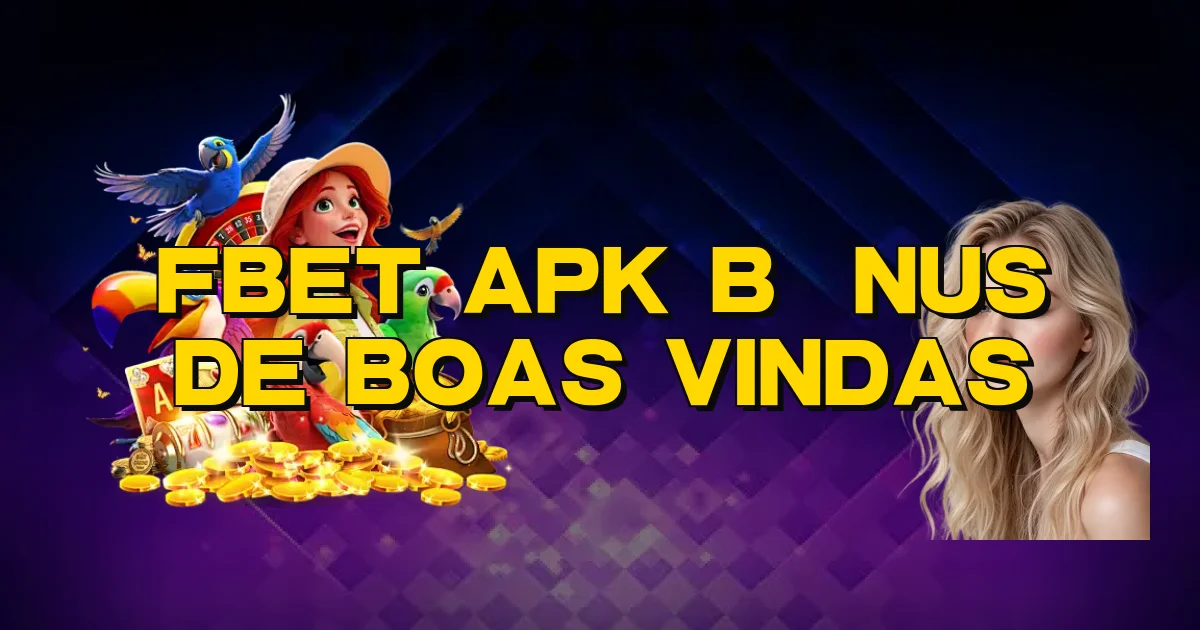 Fbet Apk Bônus De Boas Vindas Oficial