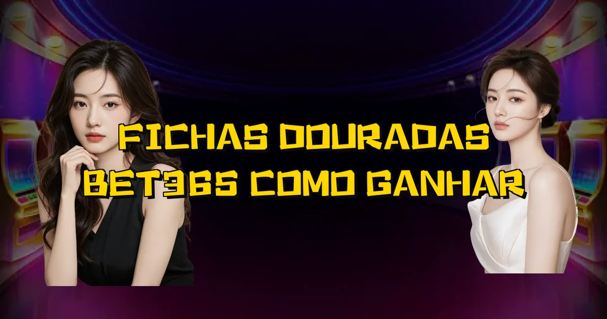 Fichas Douradas Bet365 Como Ganhar Oficial
