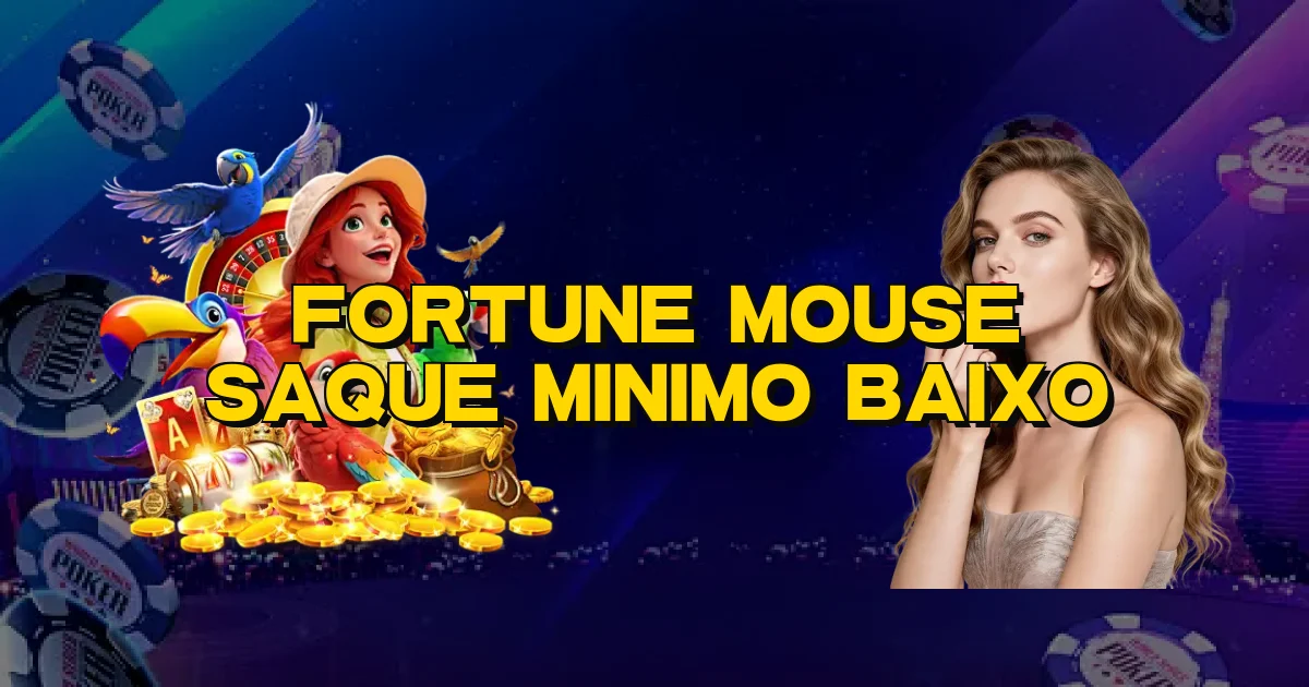 Fortune Mouse Saque Minimo Baixo Oficial