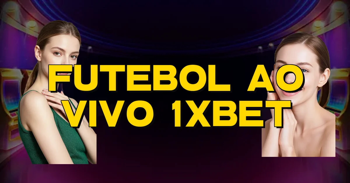 Futebol Ao Vivo 1Xbet Oficial