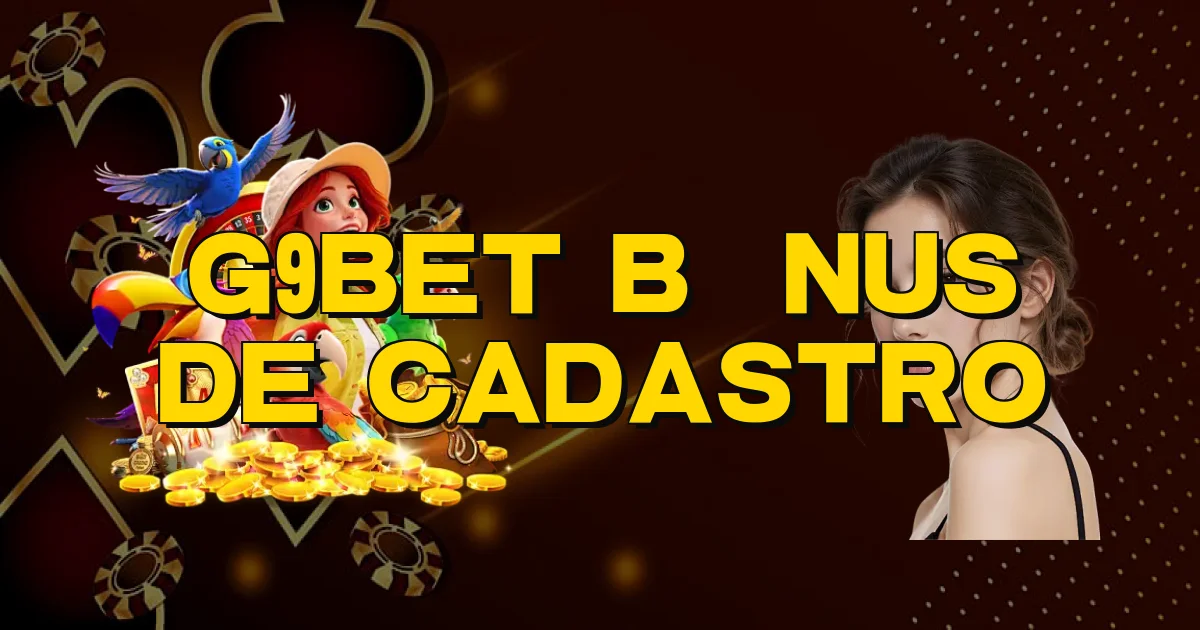 G9Bet Bônus De Cadastro Oficial