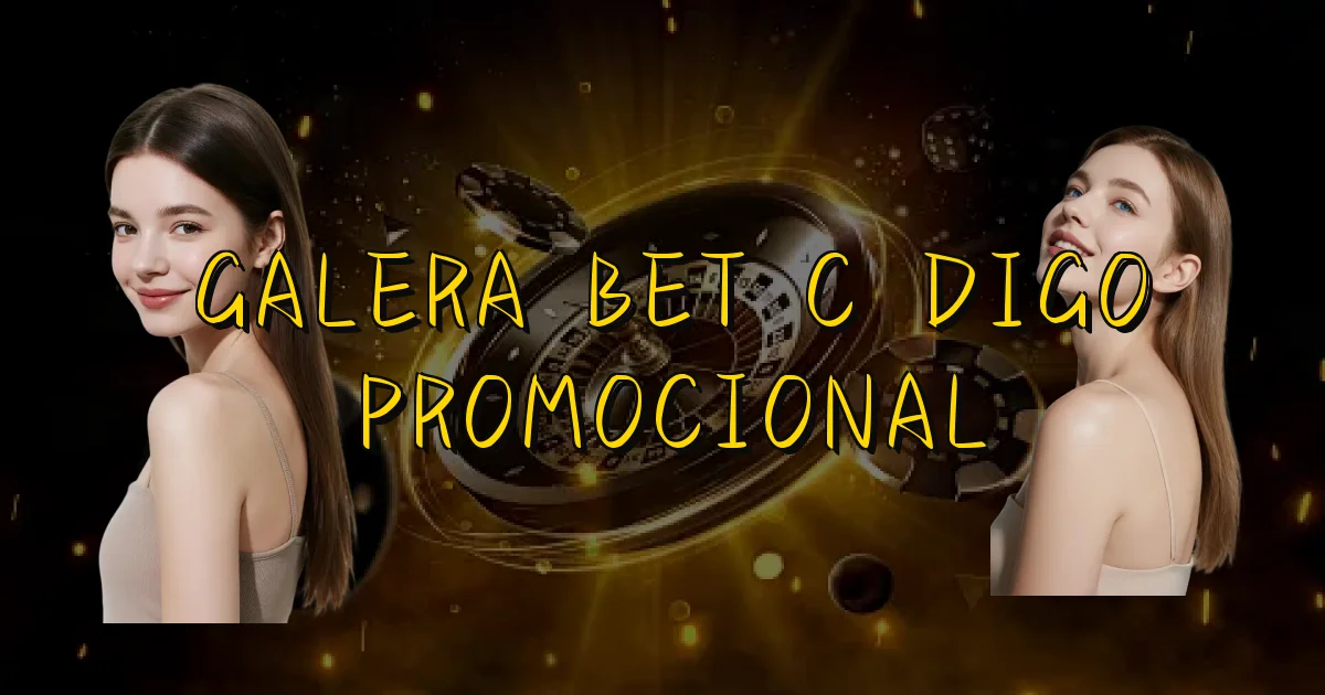 Galera Bet Código Promocional Oficial