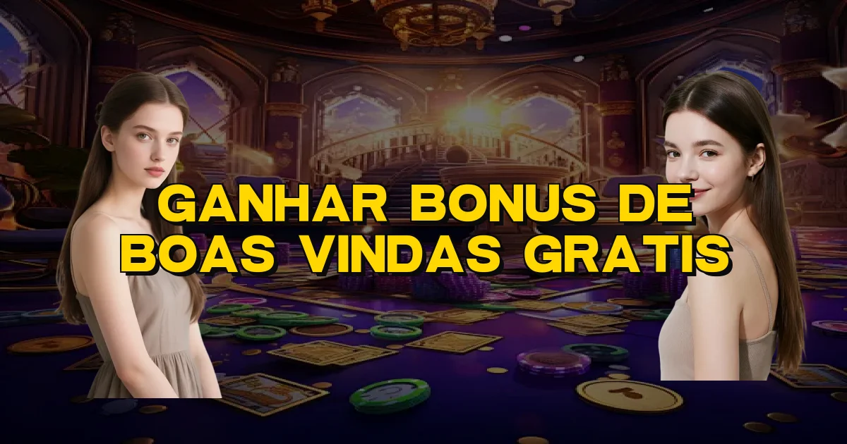 Ganhar Bonus De Boas Vindas Gratis Oficial