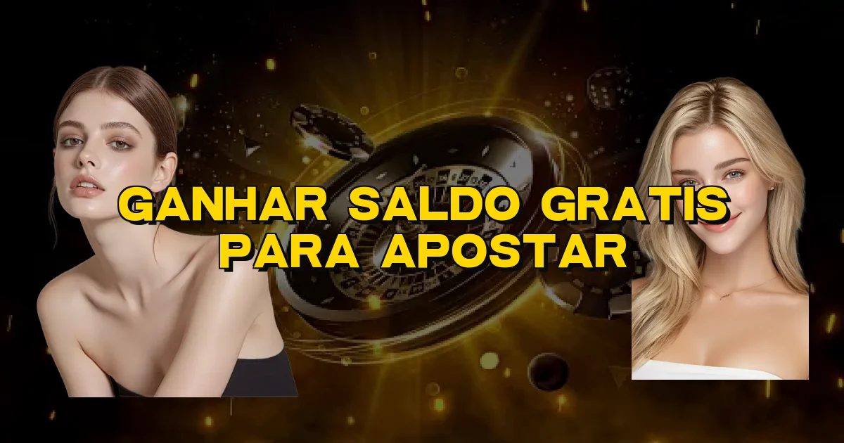 Ganhar Saldo Gratis Para Apostar Oficial