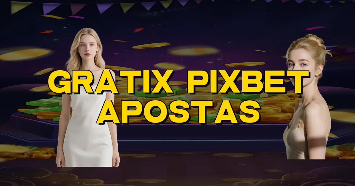 Gratix Pixbet Apostas Oficial