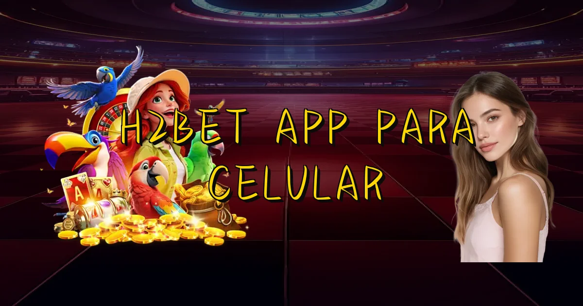 H2Bet App Para Celular Oficial