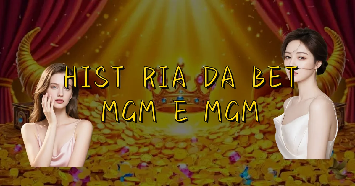 História Da Bet Mgm E Mgm Oficial
