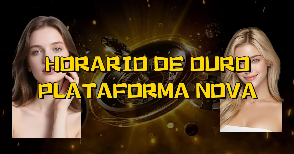 Horario De Ouro Plataforma Nova Oficial