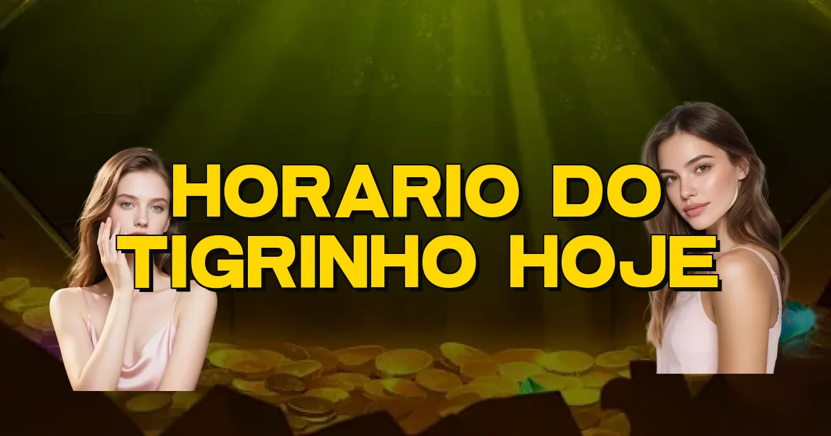 Horario Do Tigrinho Hoje Oficial