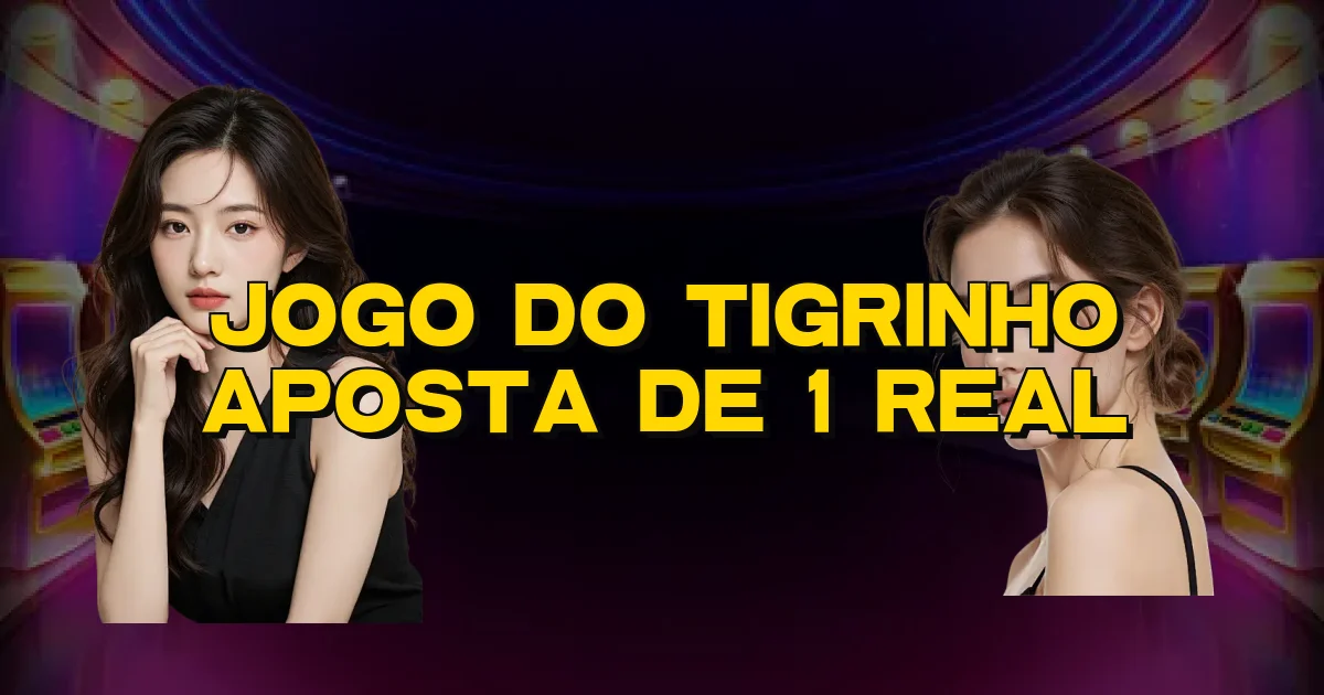 Jogo Do Tigrinho Aposta De 1 Real Oficial