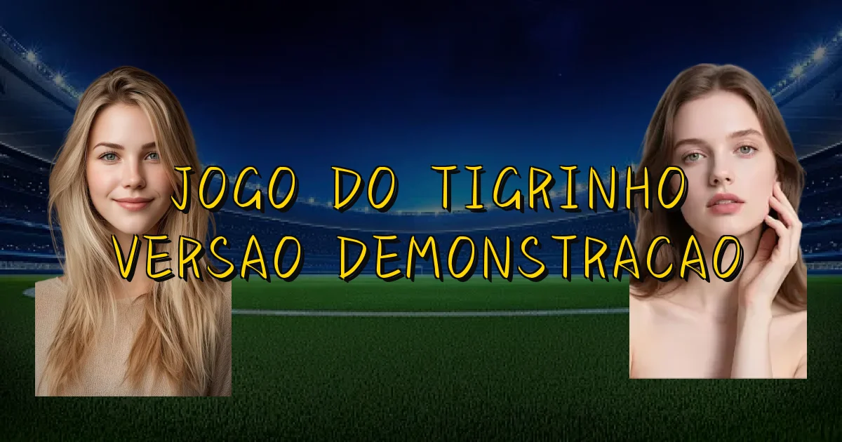 Jogo Do Tigrinho Versao Demonstracao Oficial