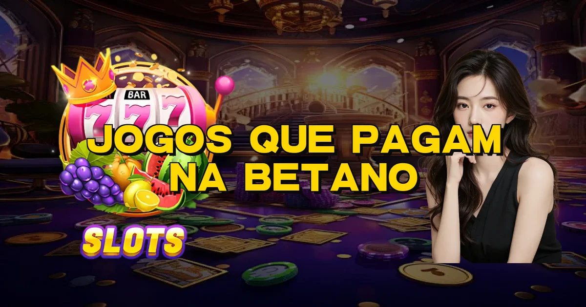Jogos Que Pagam Na Betano Oficial