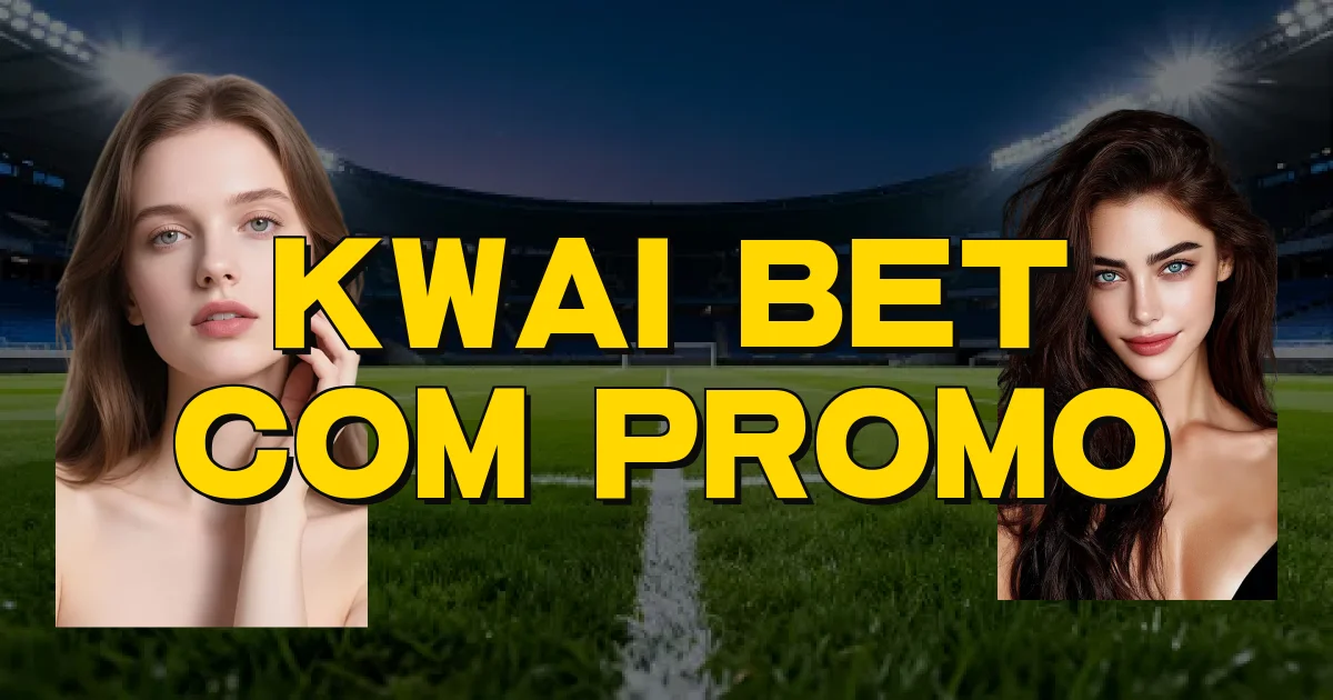 Kwai Bet Com Promo Oficial