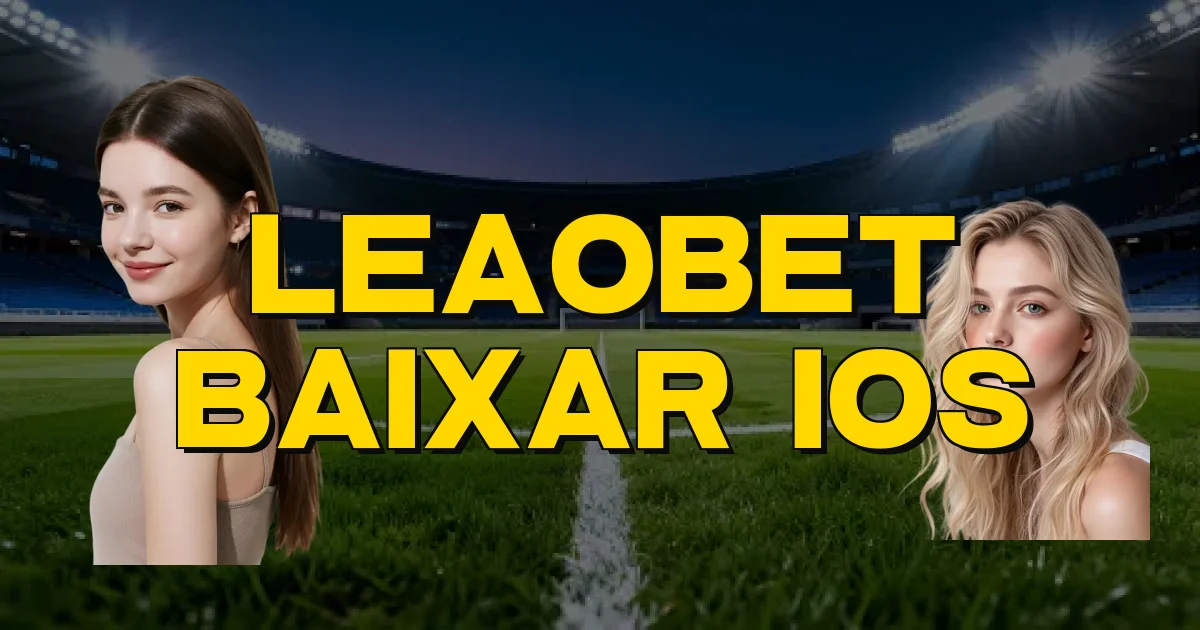 Leaobet Baixar Ios Oficial