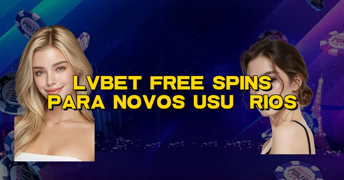 Lvbet Free Spins Para Novos Usuários Oficial