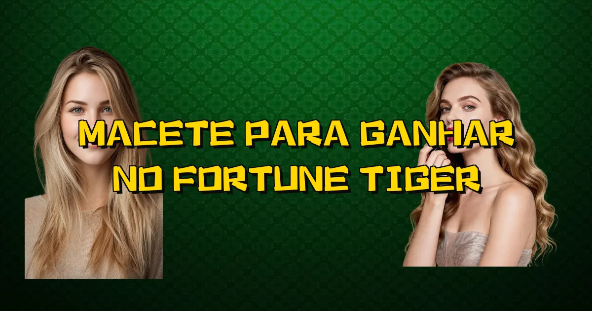 Macete Para Ganhar No Fortune Tiger Oficial