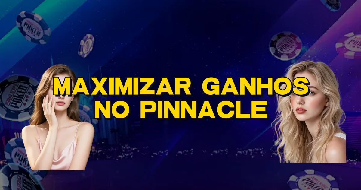 Maximizar Ganhos No Pinnacle Oficial