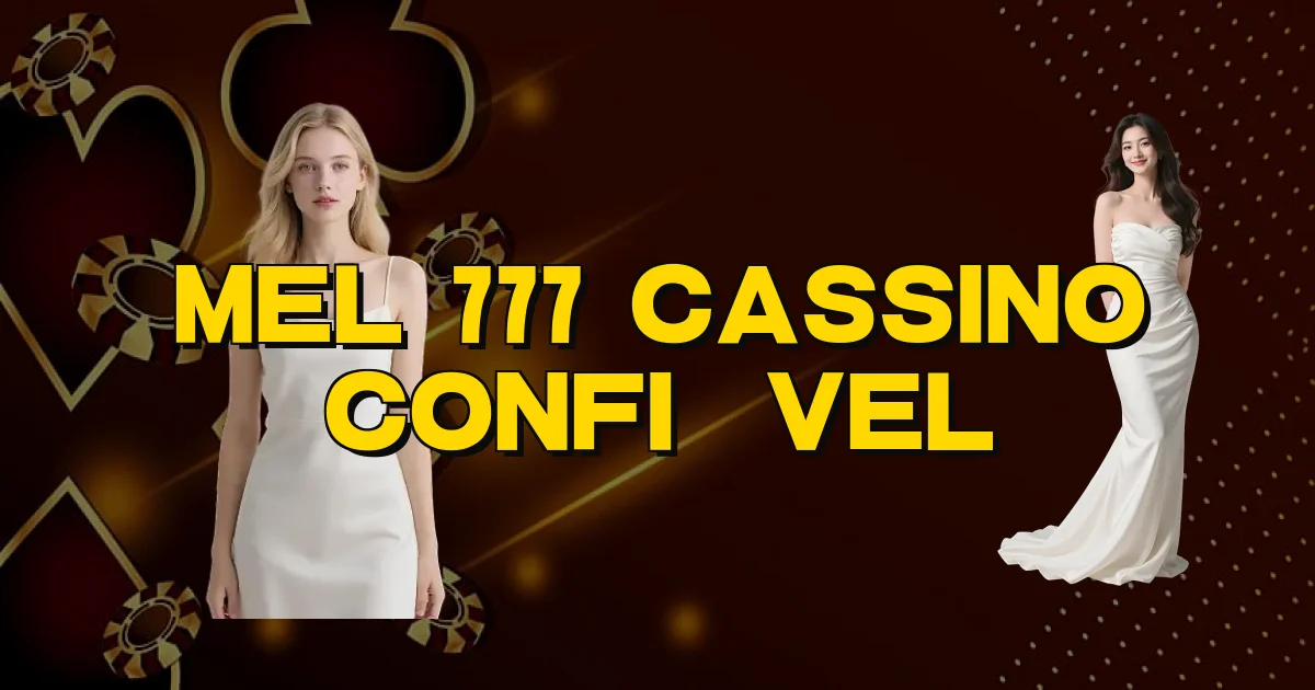 Mel 777 Cassino Confiável Oficial
